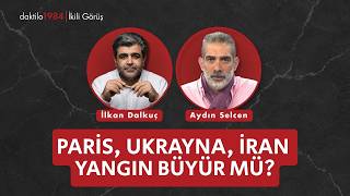 Paris, Ukrayna, İran  Yangın Büyür mü? | Aydın Selcen | 2'li Görüş #109