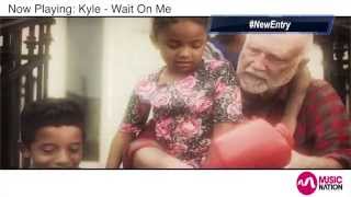 Kyle - Wait On Me