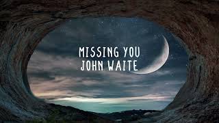 John Waite - Missing You (Lyrics)