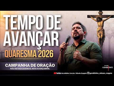 2º DIA QUARESMA 2026 I TEMPO DE AVANÇAR I PODEROSA CAMPANHA DE ORAÇÃO I Geraldinho Correia
