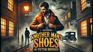 Another Man&#39;s Shoes 👞 | A Thrilling Adventure by Victor Bridges 🏃‍♂️💥
