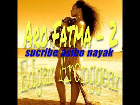Aro Fatma  ( New 2018 ) Edgar Aronggear