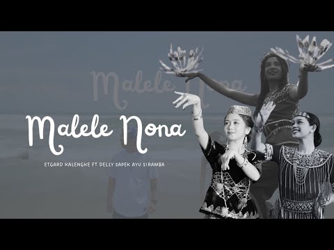 Etgard Kalengke - MALELE NONA feat. Delly Sapek & Ayu Siramba (Official Music Video)