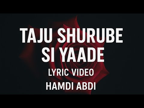 Taju Shurube Si Yaade Lyric Video | Hamdi Abdi Official Audio