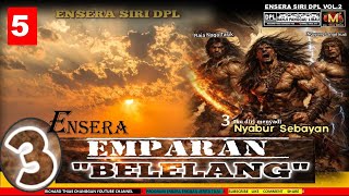 Download lagu ENSERA EMPARAN 3 MENYADI BELELANG - PART 5 mp3