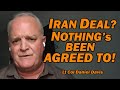 Iran War Deal?  NOTHING's BEEN AGREED TO /Lt Col Daniel Davis DEFAULT Thumbnail