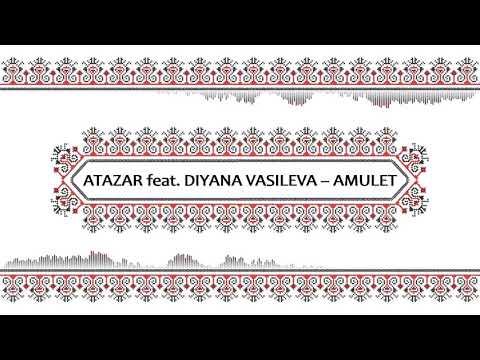 Atazar feat. Diyana Vasileva - Amulet