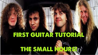 How to Play The Small Hours by Metallica!(First Guitar Tutorial)