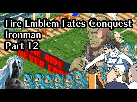 Part 12: Dying from Counter edition: Fire Emblem Fates Conquest Lunatic Ironman!