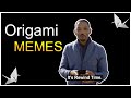 All Origamists Can Relate Origami Memes