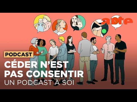Céder n'est pas consentir | Un Podcast à soi | ARTE Radio Podcasts