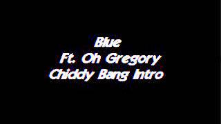 Blue Ft. Oh Gregory Chiddy Bang Intro