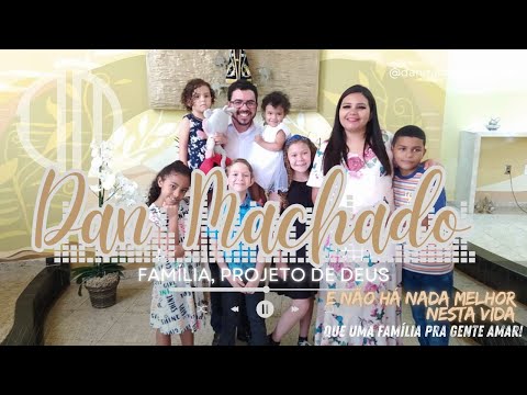 Família, Projeto De Deus - Dan Machado