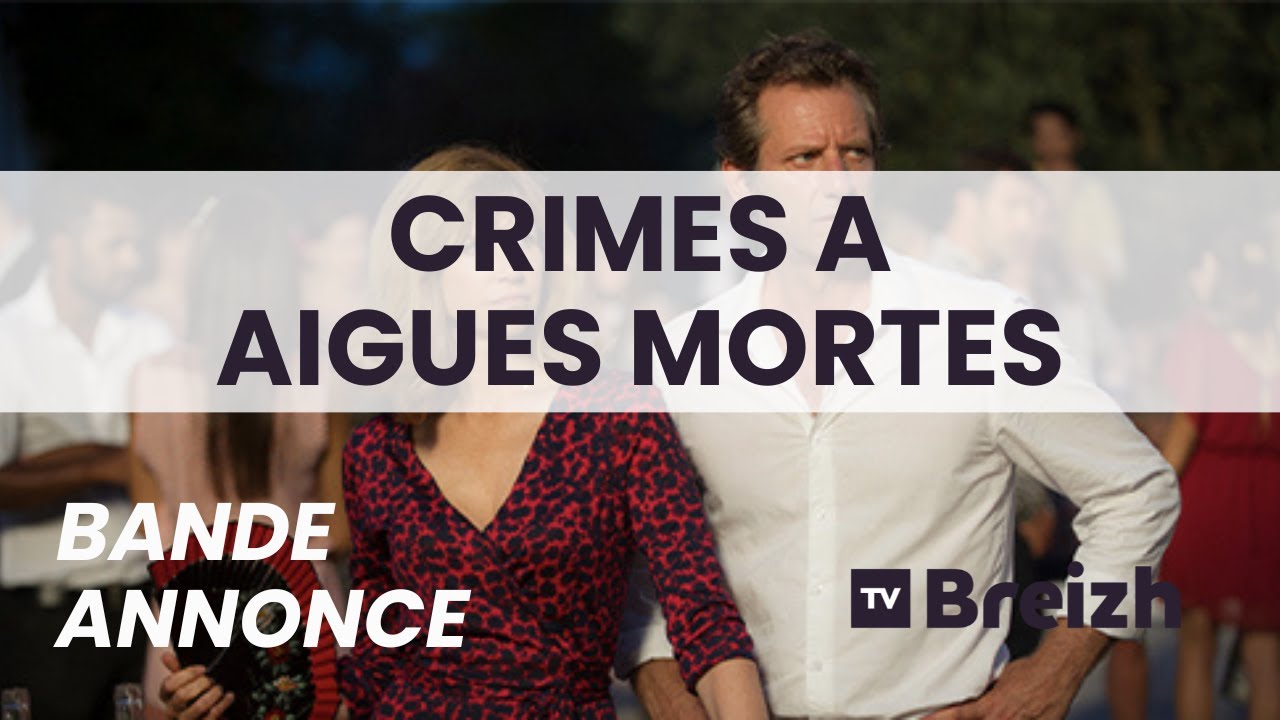 Miniature de la vidéo bande annonce Crime à Aigues Mortes sur TV Breizh du film Crime à Aigues-Mortes