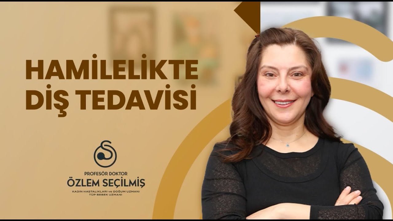 Hamilelikte Diş Tedavisi | Prof. Dr. Özlem Seçilmiş