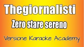 Thegiornalisti  - Zero Stare sereno (Versione Karaoke Academy Italia)
