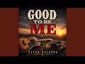 Good To Be Me
