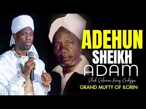 ADEHUN SHEIKH ADAM (ADA) - GRAND MUFTI SHEIKH DR. SULAIMAN FARUQ
