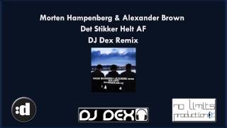 Det stikker helt af - Morten Hampenberg & Alexander Brown ft Yepha - Dex Remix