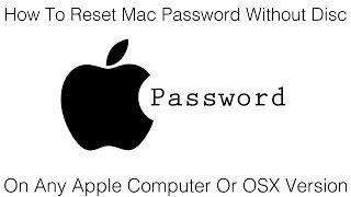How To Reset Mac Password Without Disc On Any Mac Computer Or OSX Version Tutorial: Easiest Way!