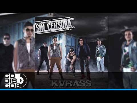 El Buena Vida, Grupo Kvrass - Sin Censura
