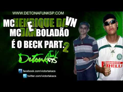 MC'S HENRIQUE DA VN E DAN BOLADAO - EO BECK 2 ♪♫ ' VN PRODUÇOES '