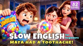 Maya Took One Bite... Then She Had a Toothache! | Slow English (A2)