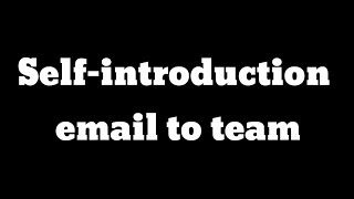 Self Introduction email to team | How to write self introduction email | self introduction myself
