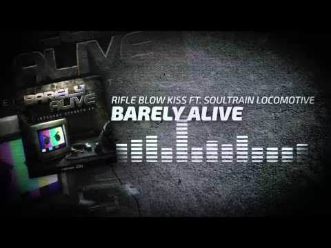 Barely Alive - Rifle Blow Kiss ft. Soultrain Locomotive