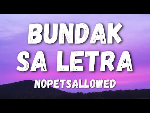 Nopetsallowed - Bundak sa Letra (Lyrics) 