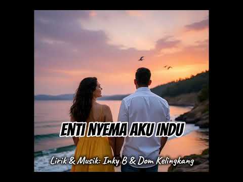 ENTI NYEMA AKU INDU | Inky B & Dom Kelingkang #ibansong #newsong2025 #tiktok 