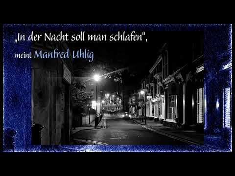 Manfred Uhlig - „In der Nacht soll man schlafen“
