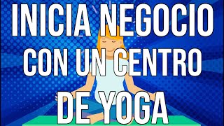 ✅ COMO INICIAR UN CENTRO DE YOGA - PLAN DE NEGOCIO RENTABLE 📘