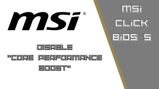 Désactiver le "core performance boost" sur MSI Click Bios 5 [AMD]