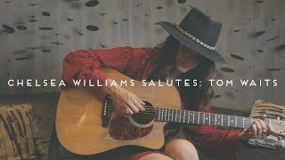 Chelsea Williams Salutes | Tom Waits: Tango Till They&#39;re Sore