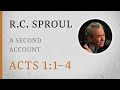 A Second Account (Acts 1:1–4) — A Sermon by R.C. Sproul
