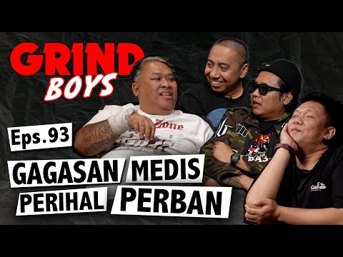 Grind Boys Eps.93 - Gagasan Medis Perihal Perban
