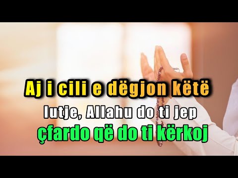 Aj i cili e degjon kete lutje, Allahu do ti jep cfardo qe do ti kerkoj