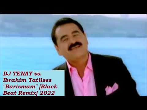 DJ TENAY vs. Ibrahim Tatlises - Barismam [Black Beat Remix] 2022 Bayraminiz mübarek olsun Arkadaşlar