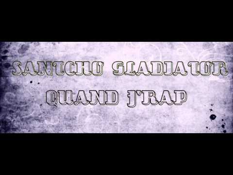 SANTCHO  GLADIATOR - QUAND J'RAP ( SON 2014 )