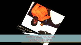 George Benson - GONNA LOVE YOU MORE