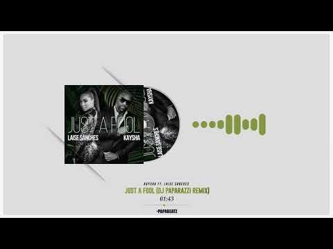 Kaysha Feat. Laise Sanches - Just a Fool (DJ Paparazzi Remix)
