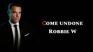 Download lagu Come undone - Robbie Wiliiams - Lyrics mp3