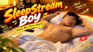 Sleep Stream Boy - Asian boy daily vlog 💦 #sleepstreaming #handsome  #livesleep #sleepstreamnew