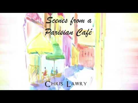 Scenes from a Parisian Cafe (Bb Clarinet/Piano) Chris Lawry [Whole Album]