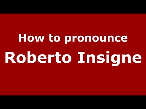 How to pronounce Roberto Insigne (Italian/Italy)  - PronounceNames.com