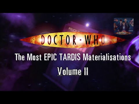 Doctor Who - The Most EPIC TARDIS Materialisations - Volume II