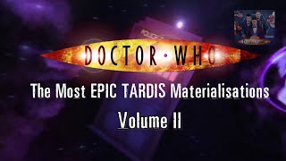 Doctor Who - The Most EPIC TARDIS Materialisations - Volume II Doctor Who - The Most EPIC TARDIS Materialisations - Volume II