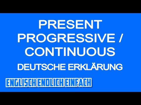 Present Progressive / Continuous - Deutsche Erklärung