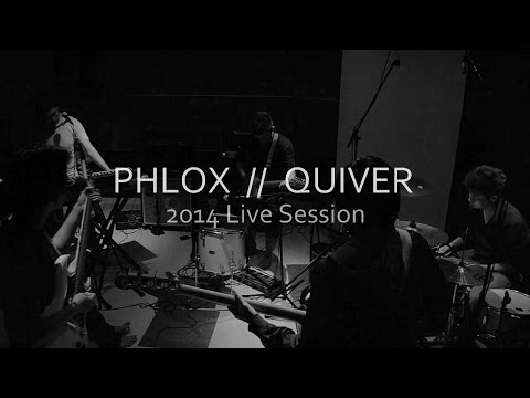 Phlox // Quiver (2014 Live Session)